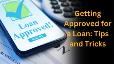 Getting Approved for a Loan: Tips and Tricks